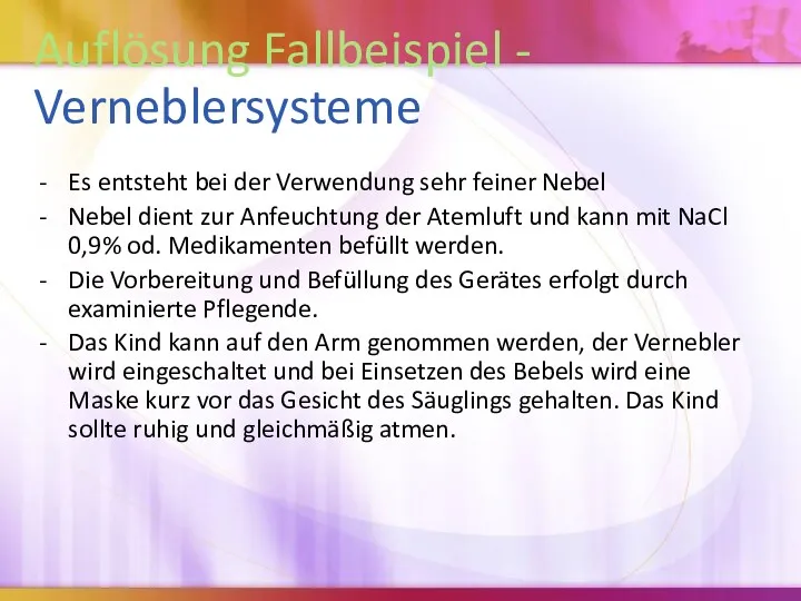 Auflösung Fallbeispiel - Verneblersysteme Es entsteht bei der Verwendung sehr