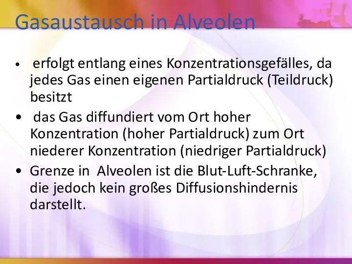 Gasaustausch in Alveolen erfolgt entlang eines Konzentrationsgefälles, da jedes Gas