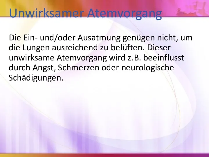 Unwirksamer Atemvorgang Die Ein- und/oder Ausatmung genügen nicht, um die