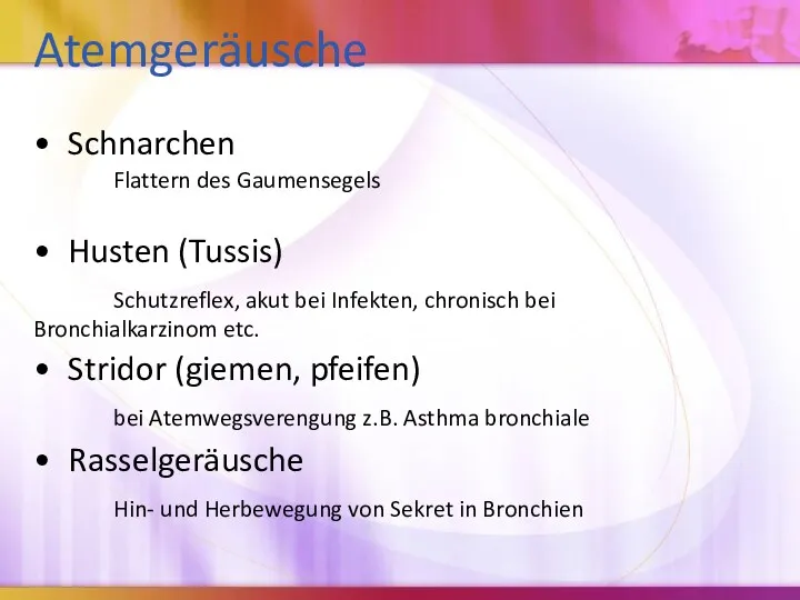 Atemgeräusche Schnarchen Flattern des Gaumensegels Husten (Tussis) Schutzreflex, akut bei