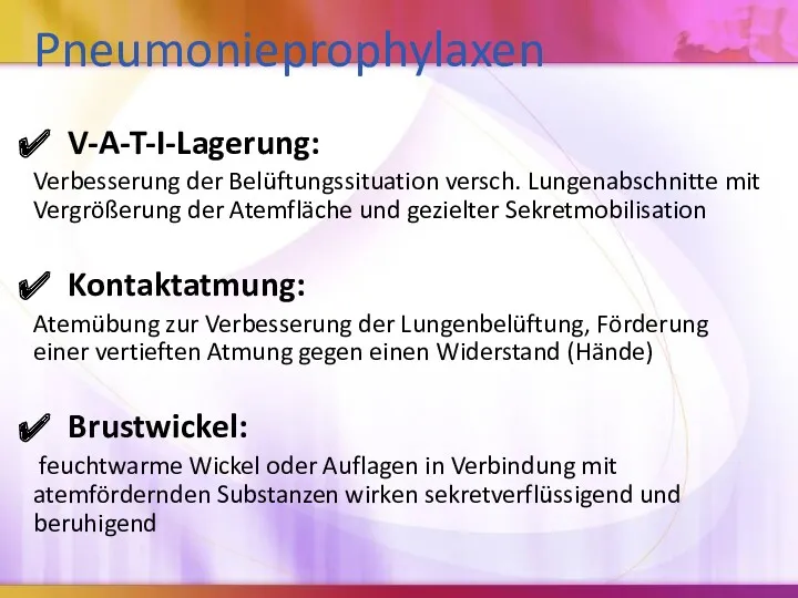 Pneumonieprophylaxen V-A-T-I-Lagerung: Verbesserung der Belüftungssituation versch. Lungenabschnitte mit Vergrößerung der