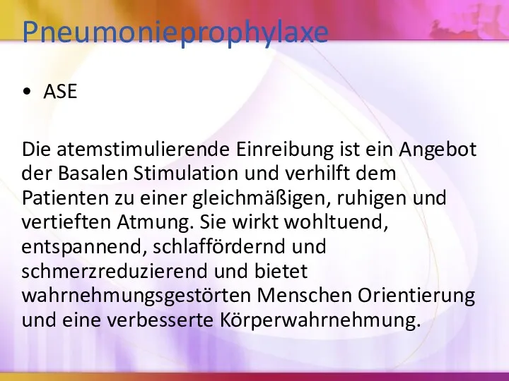 Pneumonieprophylaxe ASE Die atemstimulierende Einreibung ist ein Angebot der Basalen