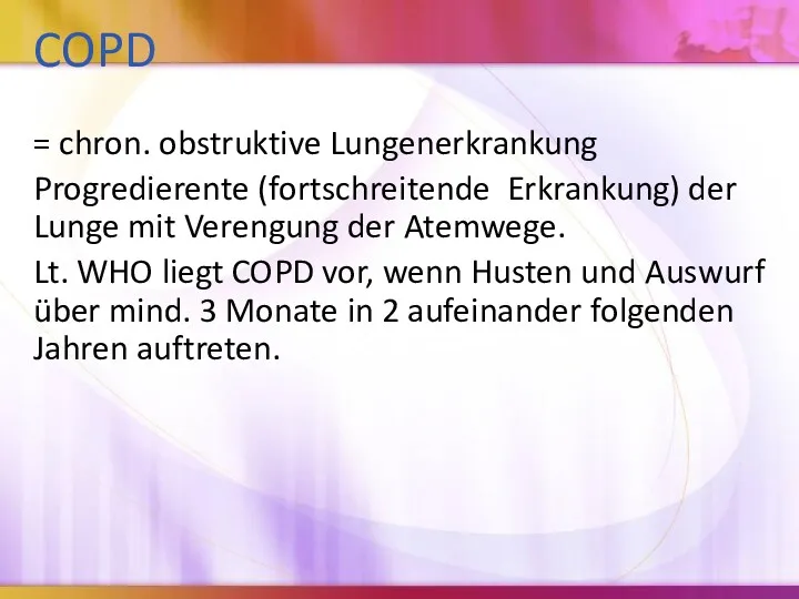 COPD = chron. obstruktive Lungenerkrankung Progredierente (fortschreitende Erkrankung) der Lunge