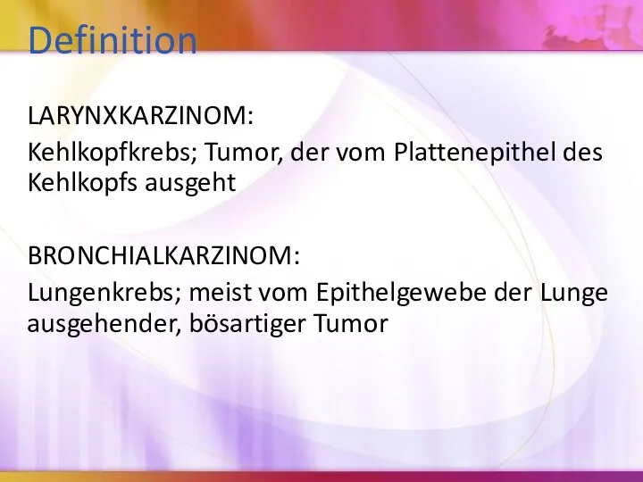 Definition LARYNXKARZINOM: Kehlkopfkrebs; Tumor, der vom Plattenepithel des Kehlkopfs ausgeht