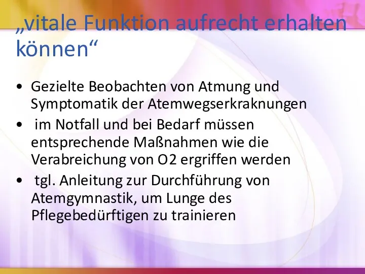 „vitale Funktion aufrecht erhalten können“ Gezielte Beobachten von Atmung und