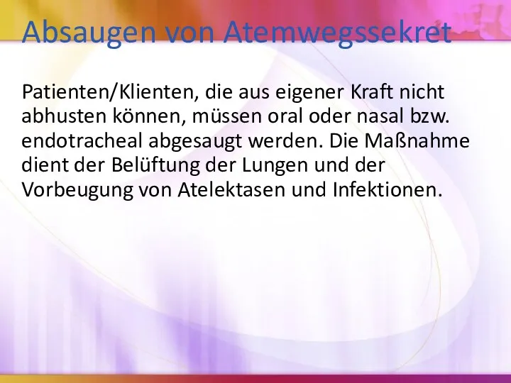 Absaugen von Atemwegssekret Patienten/Klienten, die aus eigener Kraft nicht abhusten