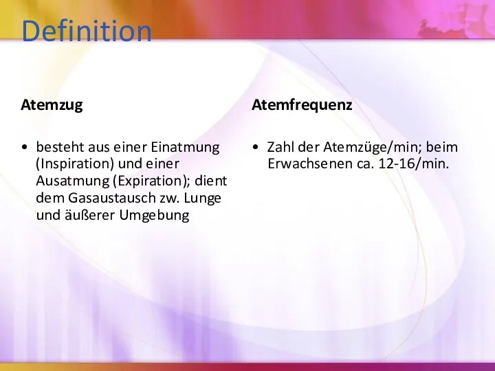 Definition Atemzug besteht aus einer Einatmung (Inspiration) und einer Ausatmung