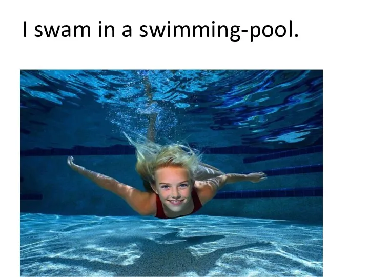 I swam in a swimming-pool.
