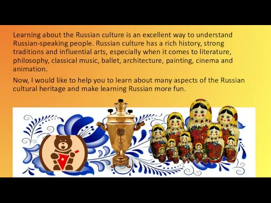 Learning about the Russian culture is an excellent way to