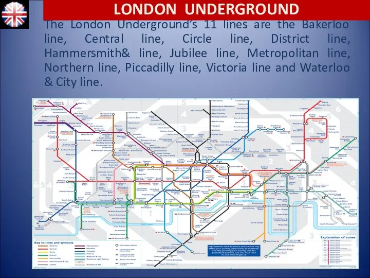 The London Underground’s 11 lines are the Bakerloo line, Central line, Circle line,