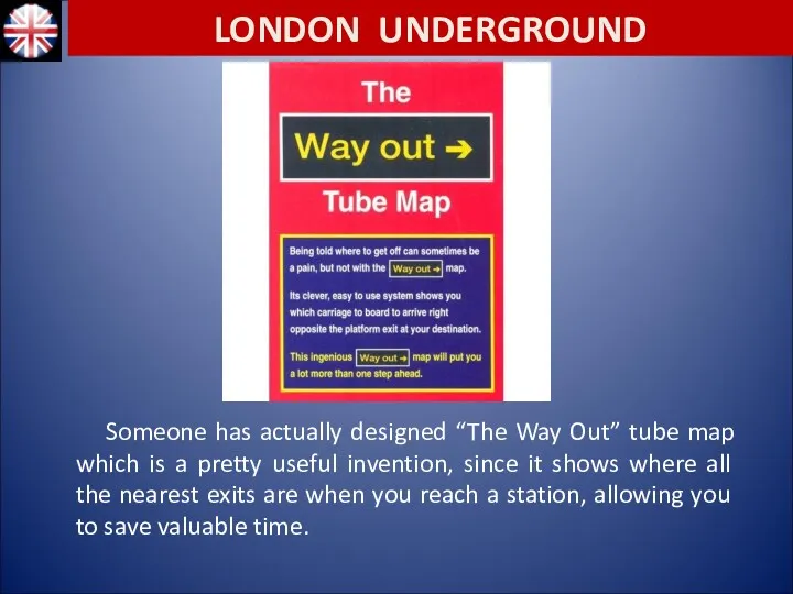 Someone has actually designed “The Way Out” tube map which is a pretty