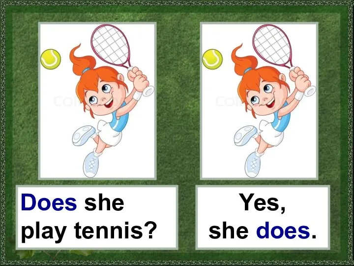 Does she play tennis? Yes, she does.