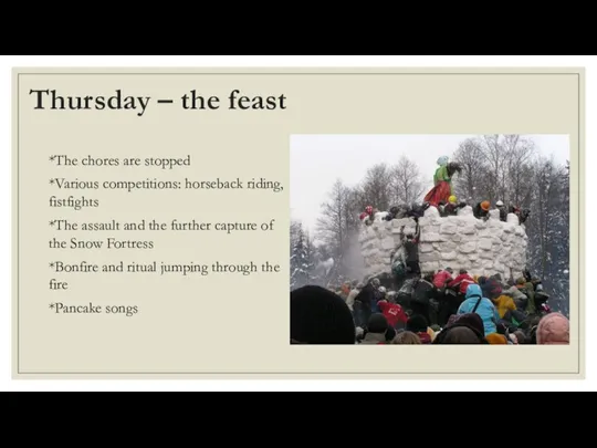Thursday – the feast *The chores are stopped *Various competitions: