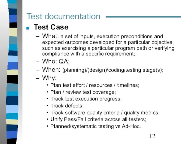 Test Case What: a set of inputs, execution preconditions and