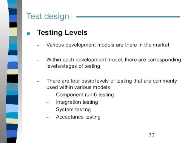 Test design Testing Levels Various development models are there in