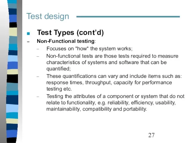 Test design Test Types (cont’d) Non-Functional testing: Focuses on "how"