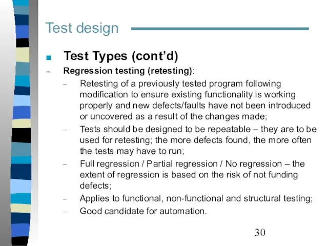 Test design Test Types (cont’d) Regression testing (retesting): Retesting of