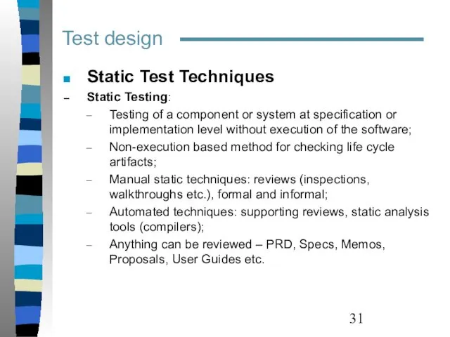 Test design Static Test Techniques Static Testing: Testing of a