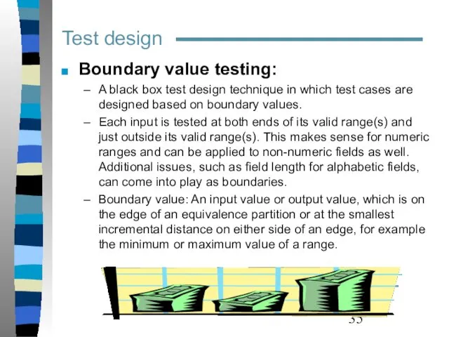 Test design Boundary value testing: A black box test design