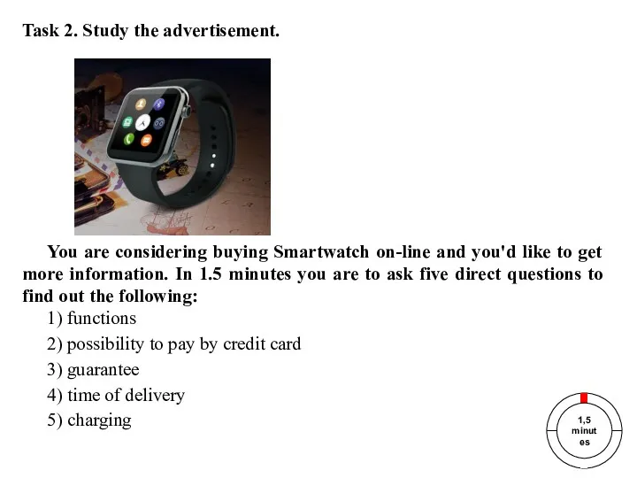 Task 2. Study the advertisement. You are considering buying Smartwatch on-line and you'd