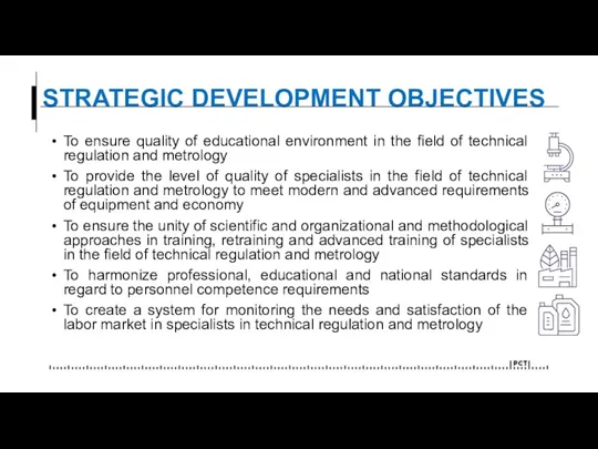STRATEGIC DEVELOPMENT OBJECTIVES To ensure quality of educational environment in the field of