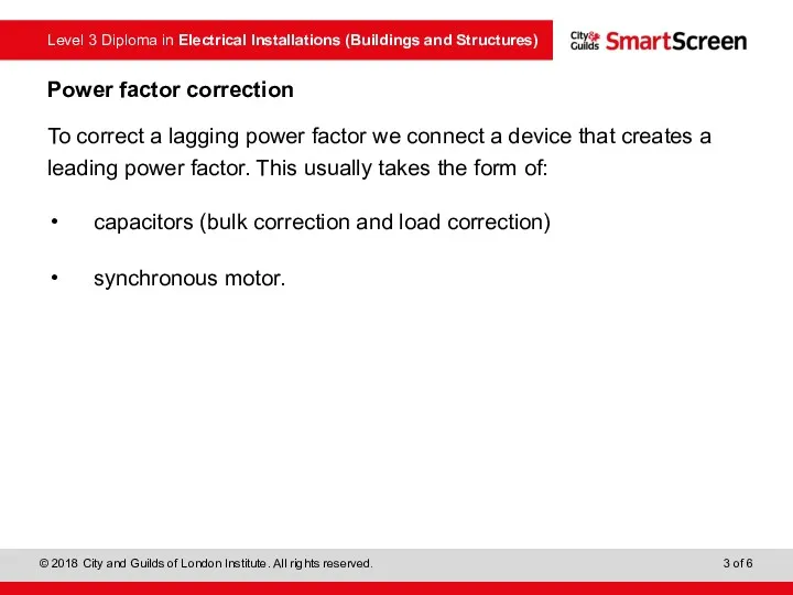 Power factor correction To correct a lagging power factor we