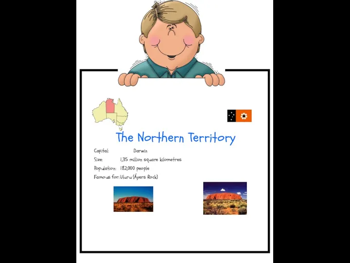 The Northern Territory Capital: Darwin Size: 1,35 million square kilometres