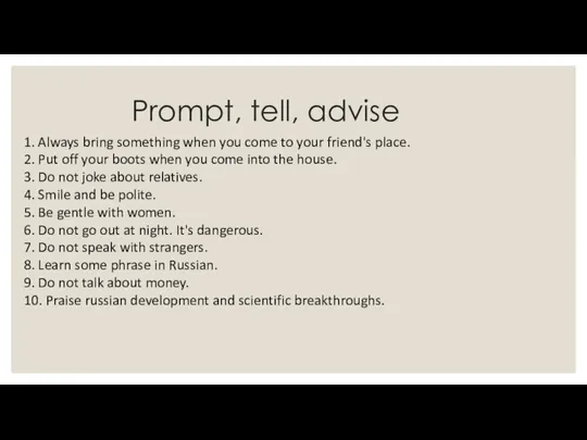 Prompt, tell, advise 1. Always bring something when you come