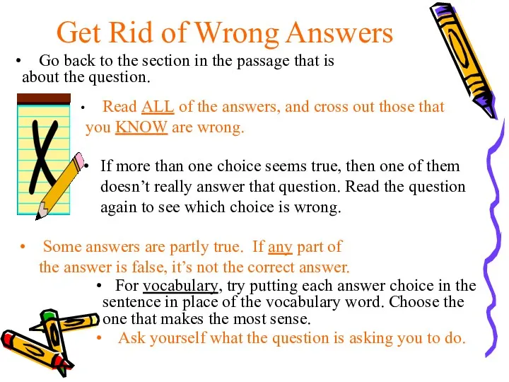 Get Rid of Wrong Answers If more than one choice