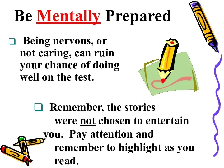 Be Mentally Prepared Being nervous, or not caring, can ruin