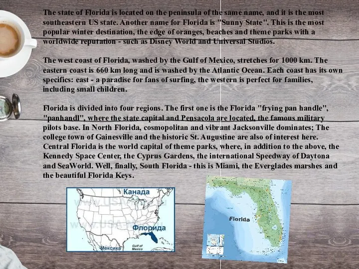 The state of Florida is located on the peninsula of