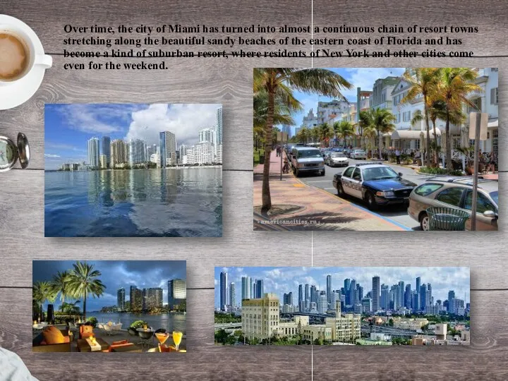 Over time, the city of Miami has turned into almost a continuous chain