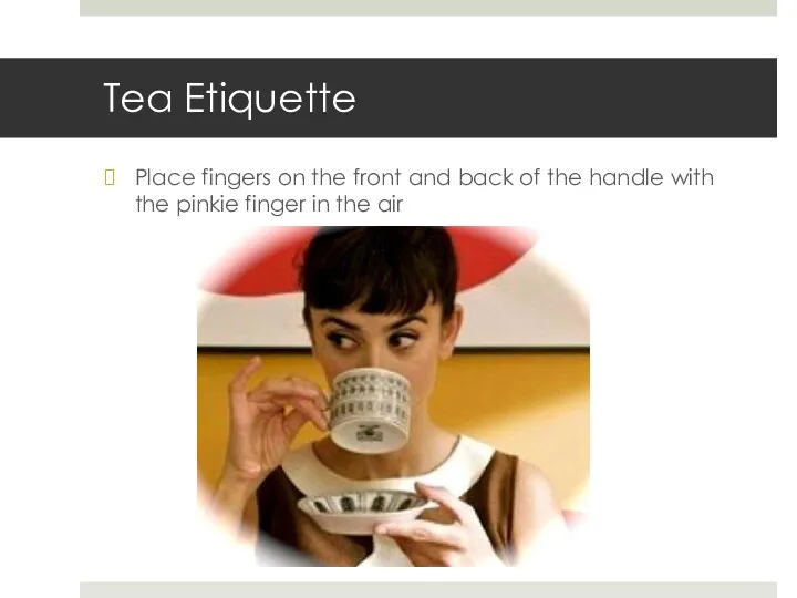 Tea Etiquette Place fingers on the front and back of