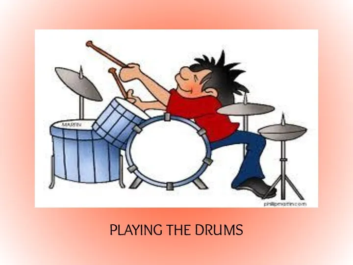 PLAYING THE DRUMS