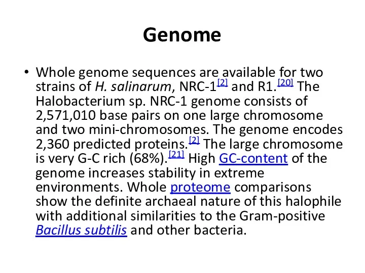 Genome Whole genome sequences are available for two strains of