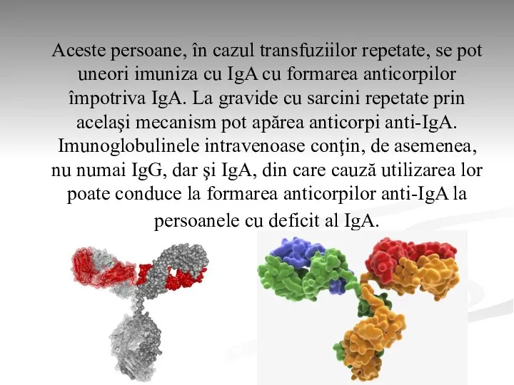 Aceste persoane, în cazul transfuziilor repetate, se pot uneori imuniza cu IgA cu