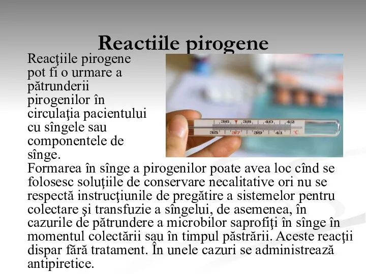 Reactiile pirogene Reacţiile pirogene pot fi o urmare a pătrunderii pirogenilor în circulaţia