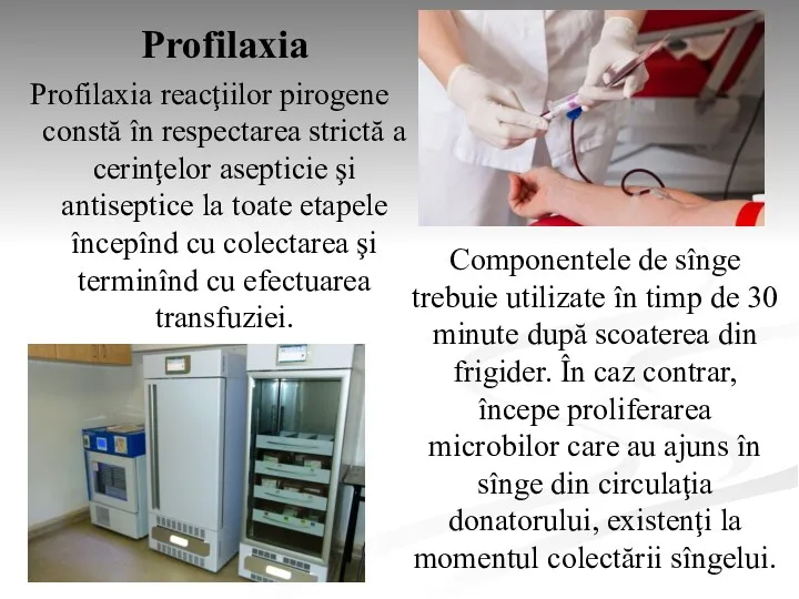 Profilaxia Profilaxia reacţiilor pirogene constă în respectarea strictă a cerinţelor asepticie şi antiseptice