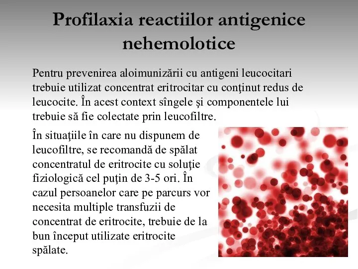 Profilaxia reactiilor antigenice nehemolotice Pentru prevenirea aloimunizării cu antigeni leucocitari trebuie utilizat concentrat