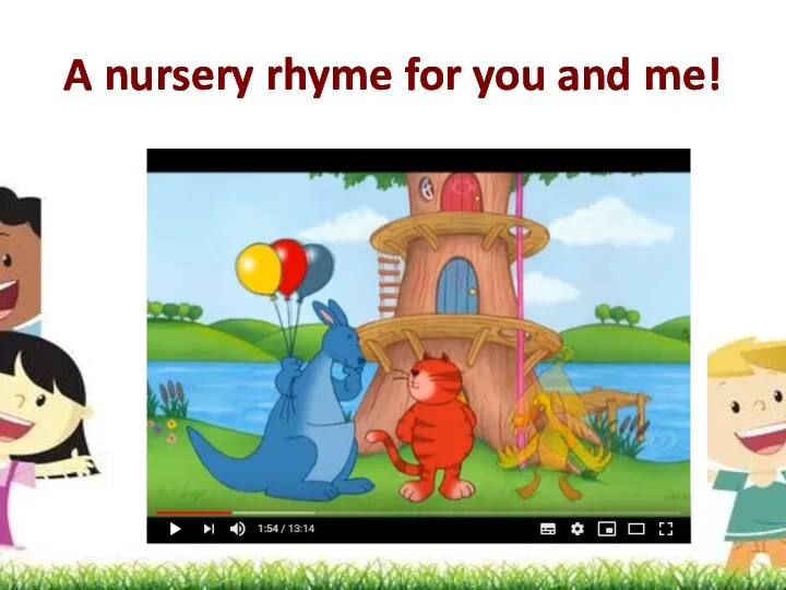 A nursery rhyme for you and me!