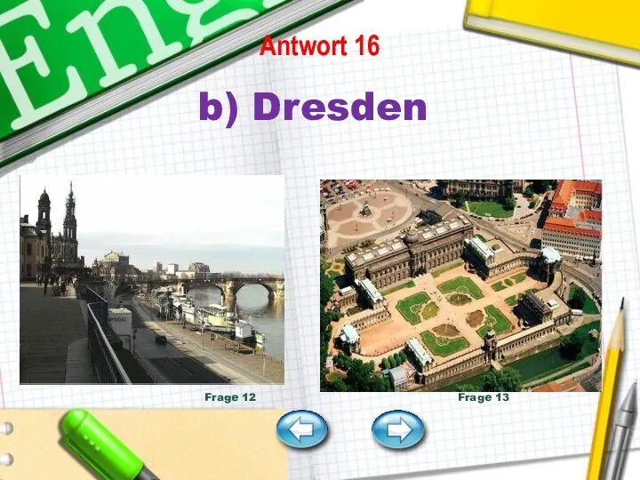 Antwort 16 b) Dresden Frage 12 Frage 13