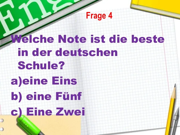 Welche Note ist die beste in der deutschen Schule? a)eine