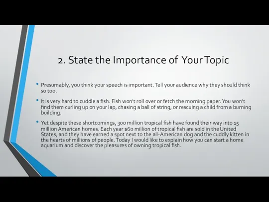 2. State the Importance of Your Topic Presumably, you think