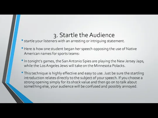 3. Startle the Audience startle your listeners with an arresting