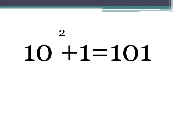 2 10 +1=101