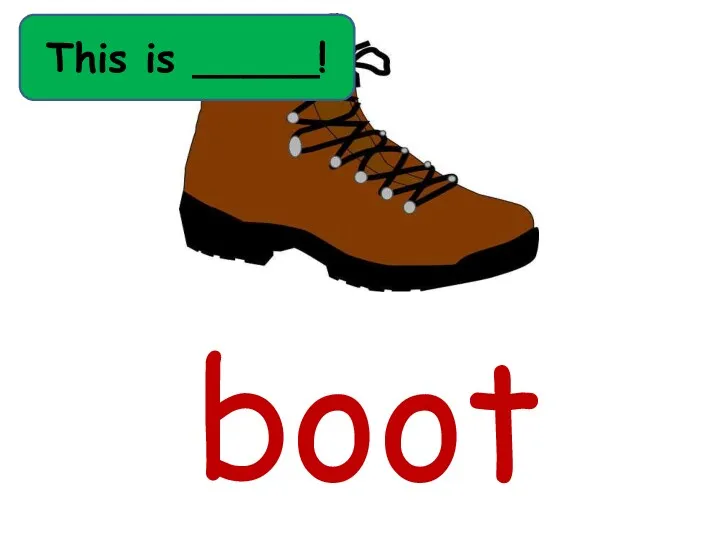 boot This is _____!