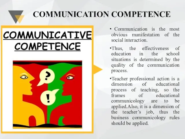 COMMUNICATION COMPETENCE Communication is the most obvious manifestation of the social interaction. Thus,
