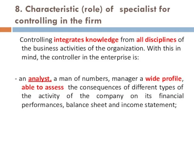 8. Characteristic (role) of specialist for controlling in the firm Controlling integrates knowledge