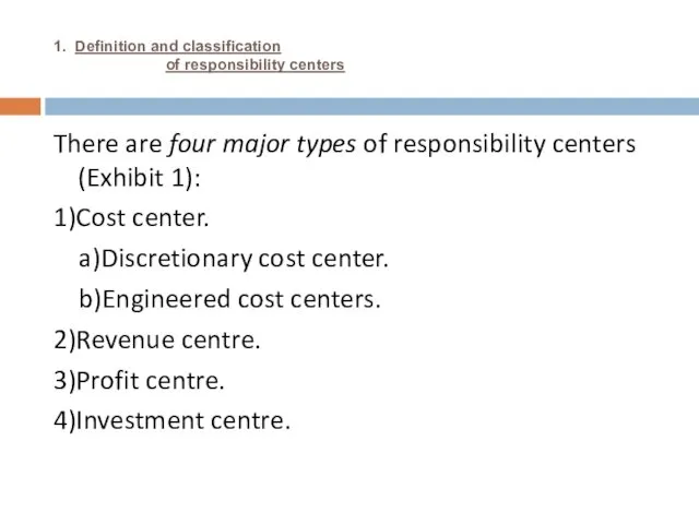 1. Definition and classification of responsibility centers There are four major types of