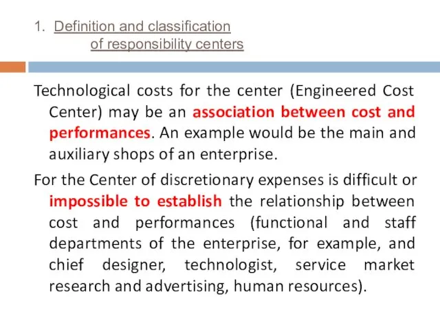 1. Definition and classification of responsibility centers Technological costs for the center (Engineered